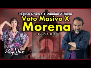 429 regina orozco y damián alcázar voto masivo x morena