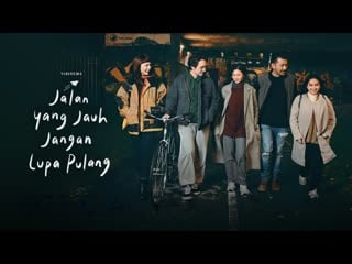 Долгий путь домой (2023) jalan yang jauh, jangan lupa pulang (a long way to come home)