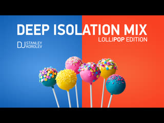 Deep isolation mix viii lollipop edition by dj stλnley korolev live in da house on self isolation