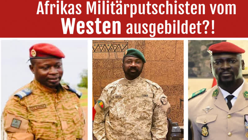 Heuchlerische doppelmoral afrikas militärputschisten vom westen ausgebildet?!