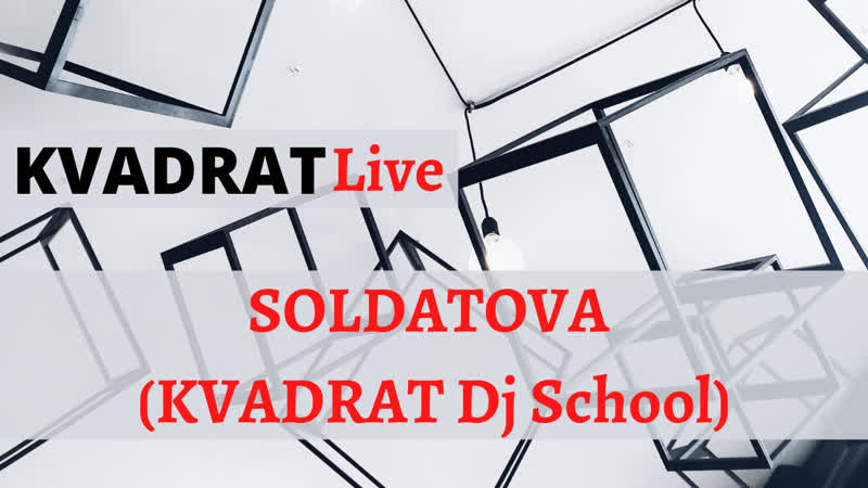Kvadrat live soldatova (kvadrat dj school)