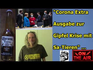 "corona extra ausgabe zur gipfel krise mit sa tieren"