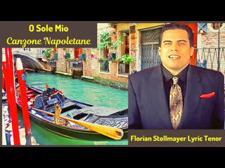 Short clip o sole mio canzone napoletane by florian stollmayer tenor