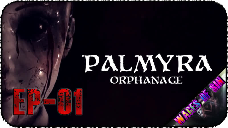 На поиски брата в родимый приют стрим palmyra orphanage [ep 01]
