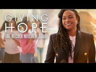 Дающая надежду история николы митчелл (2023) giving hope the ni'cola mitchell story