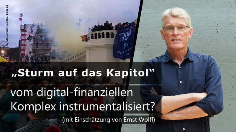 1 jahrestag „sturm auf das kapitol“ vom digital finanziellen komplex instrumentalisiert? (mit einschätzung von ernst wolff)