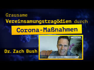 Dr zach bush grausame vereinsamungstragödien durch corona massnahmen [bildung unzensiert]