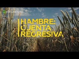 Hambre cuenta regresiva documental de rt