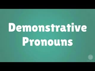 Demonstrative pronouns this, that, these, those