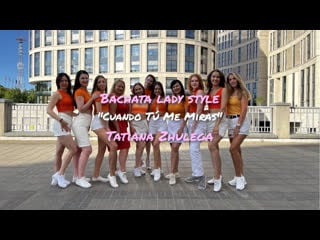 Cuando tú me miras | bachata lady style choreo by tatiana zhulega