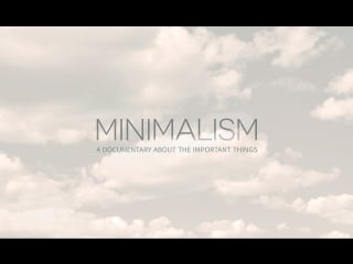 Minimalism a documentary about the important things