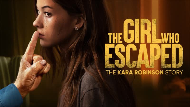 Та, что сбежала история кары робинсон (2023) the girl who escaped the kara robinson story