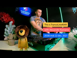 Alexander komarov tranceline#049