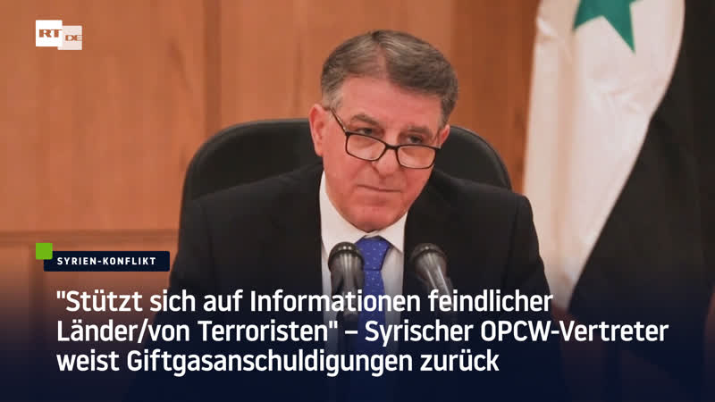 "stützt sich auf informationen von terroristen" – syrischer opcw vertreter weist giftgasanschuldigungen zurück