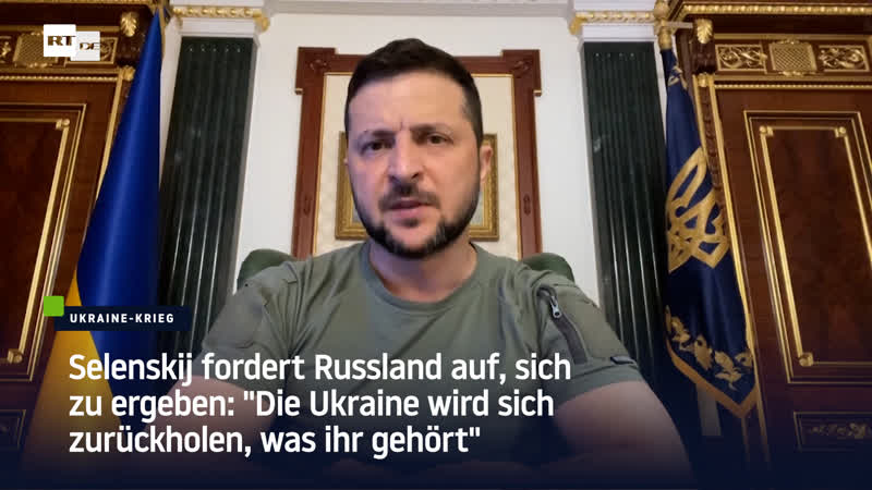 Selenskij fordert russland auf, sich zu ergeben "die ukraine wird sich zurückholen, was ihr gehört"