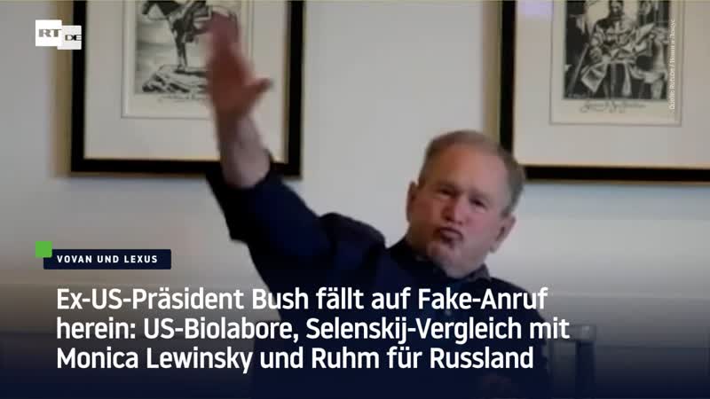 Ex us präsident bush fällt auf fake anruf herein us biolabore, selenskij vergleich mit monica lewinsky und ruhm für russland