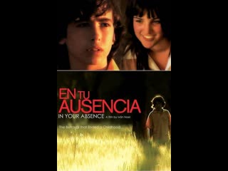 В твоё отсутствие en tu ausencia (2008) канада, испания