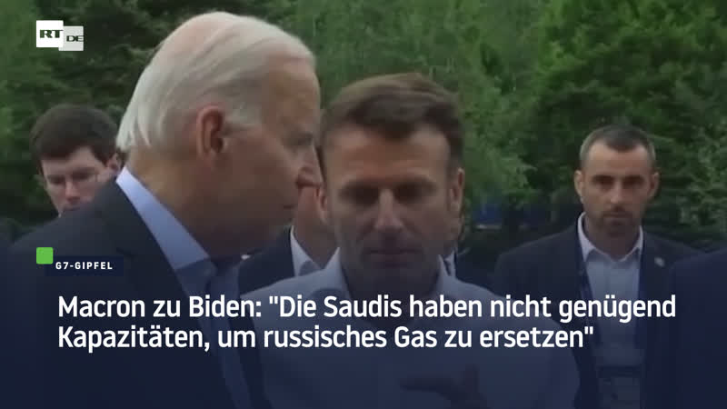 Macron zu biden "saudis haben nicht genügend kapazitäten, um russisches gas zu ersetzen"