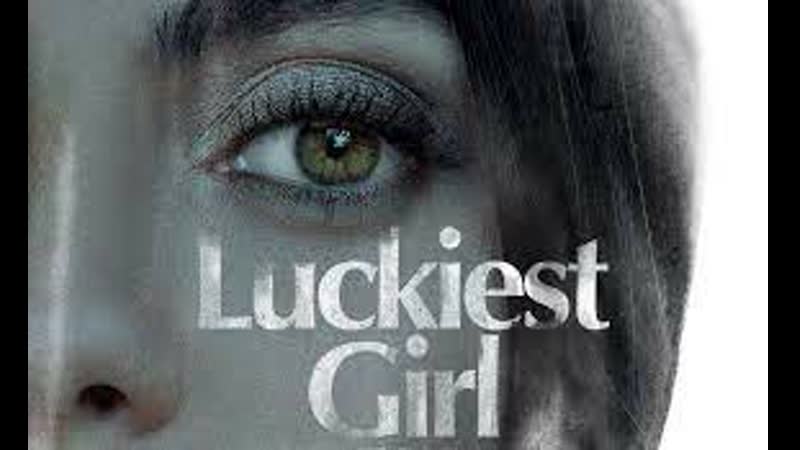 Счастливые девочки не умирают (2022) luckiest girl alive