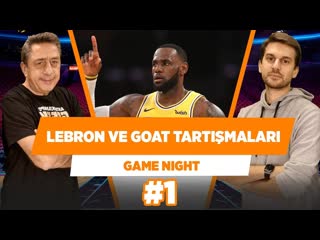 Lebron james goat tartışmasına nokta koyabilir mi murat murathanoğlu sinan aras game nig1