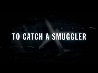 To catch a smuggler s02e05 smuggle once smuggle twice