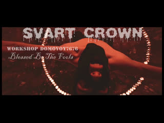 Svart crown blessed be the fools (official video 2020)