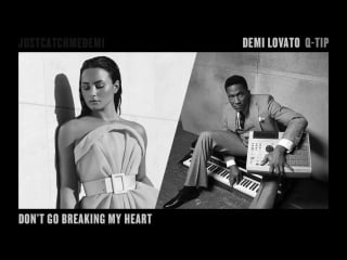 Demi lovato & q tip don't go breaking my heart (elton john & kiki dee cover)