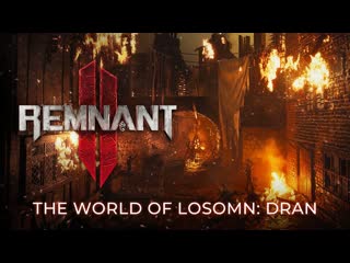 Remnant 2 the world of losomn dran