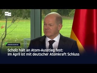 Scholz hält an atom ausstieg fest im april ist mit deutscher atomkraft schluss