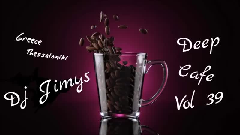 Dj jimys mix deep cafe vol 39