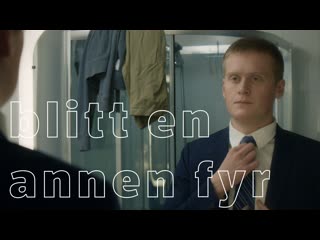 Blank (nrk), 3 й сезон, 7 я серия, 6 й отрывок blitt en annen fyr [стал другим человеком]