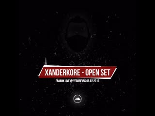 Xanderkore [fraank live open set] yegorevsk 06 07 2019