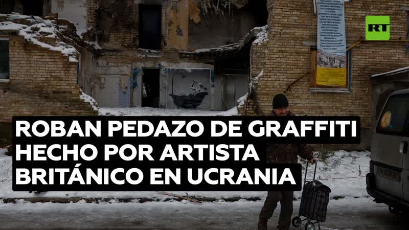 Vándalos ucranianos roban pedazo de fachada con grafiti hecho por artista británico banksy