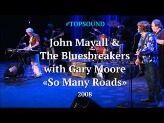 John mayall & the bluesbreakers with gary moore ► so many roads [2008]