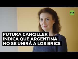 Canciller propuesta por milei descarta que argentina se sume a los brics