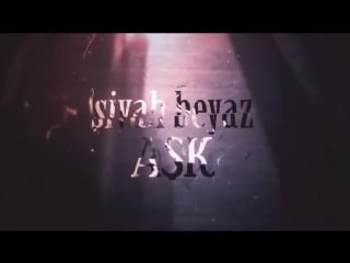 Siyah beyaz aşk promo