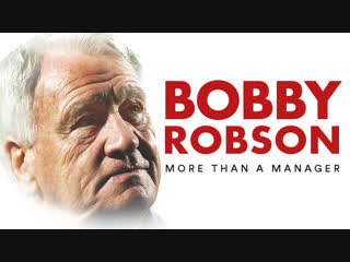 Bobby robson more than a manager / бобби робсон больше, чем менеджер (2018) [русские субтитры]