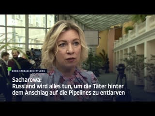 Sacharowa russland wird alles tun, um die täter hinter dem anschlag auf die pipelines zu entlarven