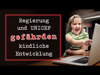 Regierung und unicef gefährden kindliche entwicklung