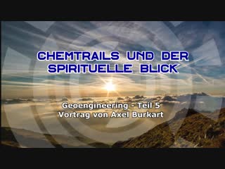 Chemtrails und warum der spirituell denkende keine angst davor haben muss (geoengineering 5) axel burkart