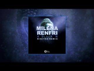 Milena renfri asian nikitos remix preview stell recordings