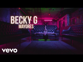 Becky g mayores (official video) ft bad bunny