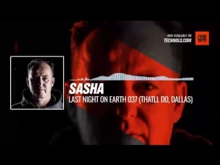 Listen #techno #music with sasha last night on earth 037 (thatll do, dallas) #periscope