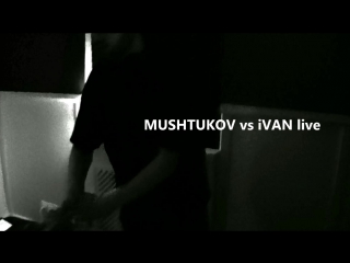 Mushtukov vs ivan live private house