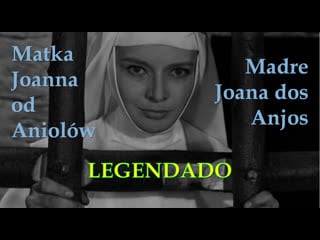 "matka joanna od aniolów" ou "madre joana dos anjos" (1961) de jerzy kawalerowicz legendado