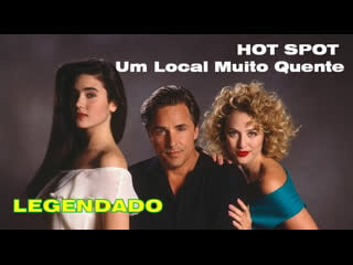 "the hot spot" ou "um lugar muito quente" (1990) de dennis hopper legendado