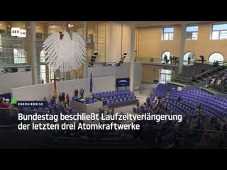 Bundestag beschliesst laufzeitverlängerung der letzten drei atomkraftwerke