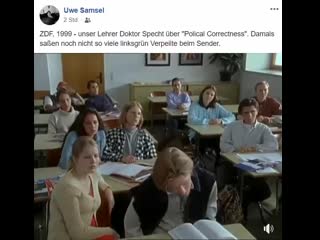 Uwe, 1999 unser lehrer doktor specht über polical correctness damals sassen noch nicht so viele linksgrün ve