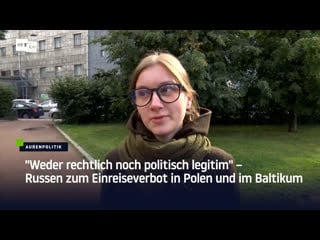 "weder rechtlich noch politisch legitim" – russen zum einreiseverbot in polen und im baltikum