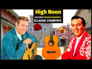 High noon & more classic country & mexico favorites # 1 faron young, billy walker